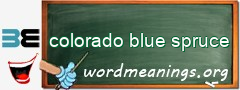 WordMeaning blackboard for colorado blue spruce